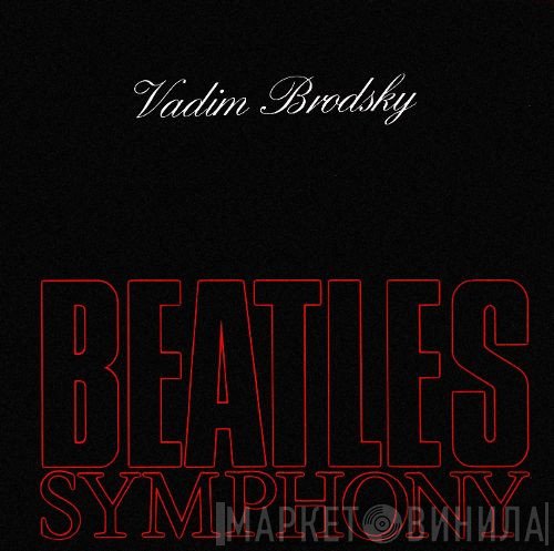 Vadim Brodski  - Beatles Symphony