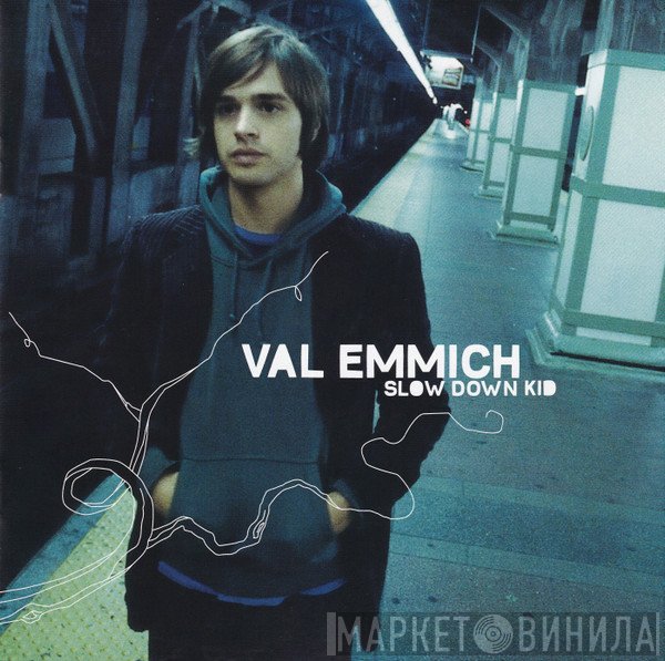 Val Emmich - Slow Down Kid