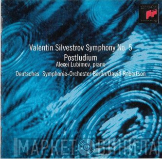 Valentin Silvestrov, Deutsches Symphonie-Orchester Berlin, Alexei Lubimov, David Robertson  - Symphony No. 5 / Postludium