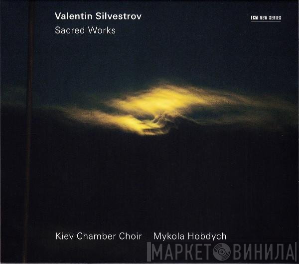 Valentin Silvestrov, Микола Гобдич, Камерний Хор Київ - Sacred Works