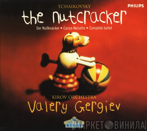 Valery Gergiev, Kirov Orchestra, Pyotr Ilyich Tchaikovsky - The Nutcracker