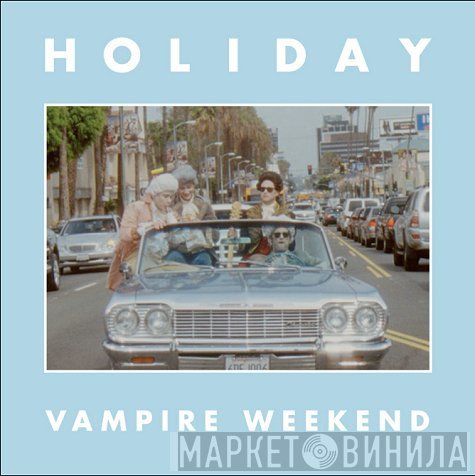 Vampire Weekend  - Holiday