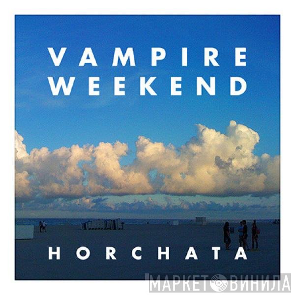 Vampire Weekend  - Horchata