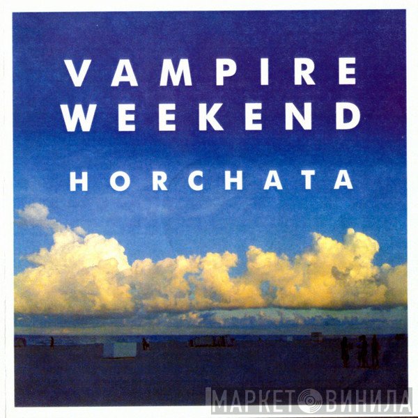 Vampire Weekend  - Horchata