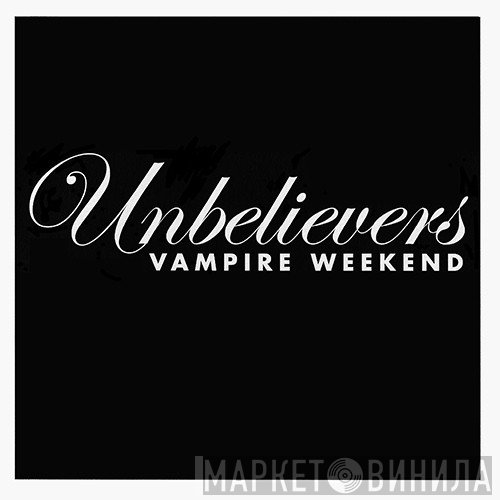Vampire Weekend - Unbelievers
