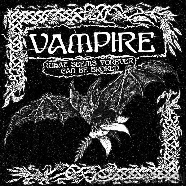 Vampire  - What Seems Forever Can Be Broken 