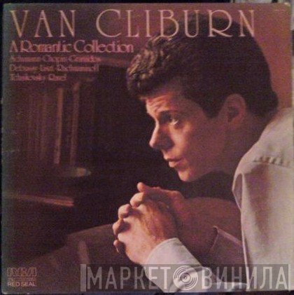 Van Cliburn / Robert Schumann · Frédéric Chopin · Enrique Granados · Claude Debussy · Franz Liszt · Sergei Vasilyevich Rachmaninoff · Pyotr Ilyich Tchaikovsky · Maurice Ravel  - A Romantic Collection