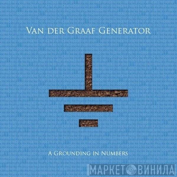 Van Der Graaf Generator  - A Grounding In Numbers