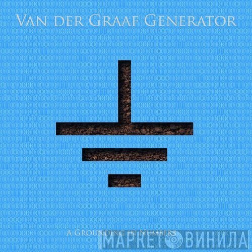 Van Der Graaf Generator  - A Grounding In Numbers