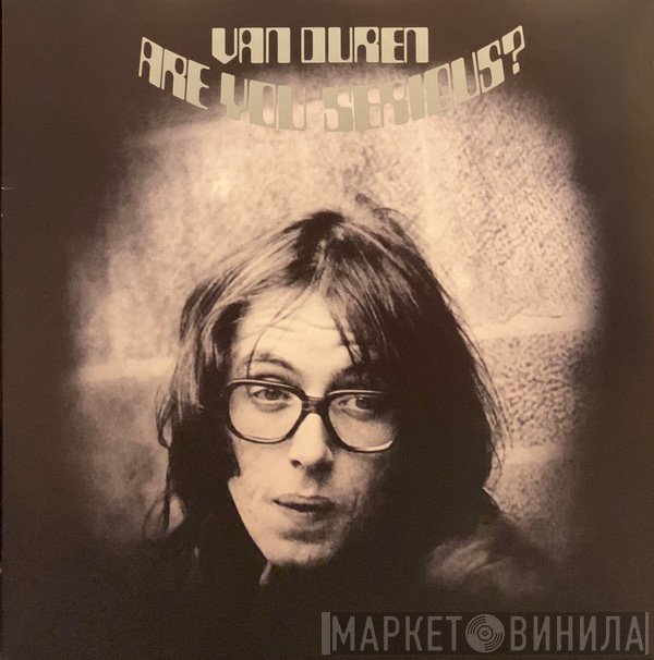 Van Duren - Are You Serious?