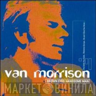 Van Morrison - Brown Eyed Handsome Man