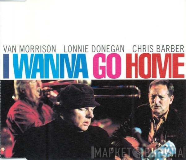 Van Morrison, Chris Barber, Lonnie Donegan - I Wanna Go Home