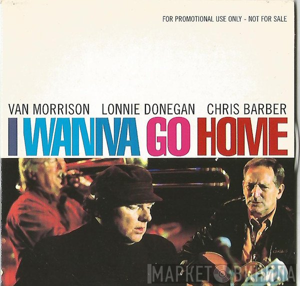 Van Morrison, Chris Barber, Lonnie Donegan - I Wanna Go Home