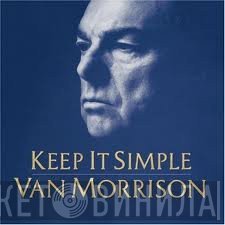 Van Morrison  - Keep It Simple