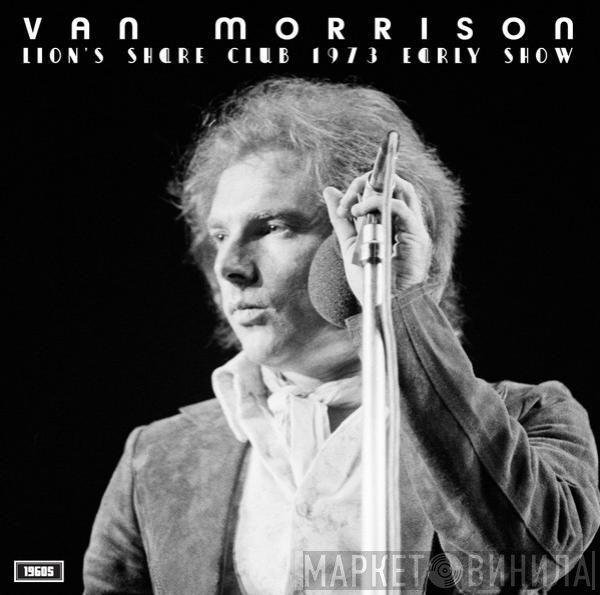Van Morrison - Lion’s Share Club 1973 Early Show 