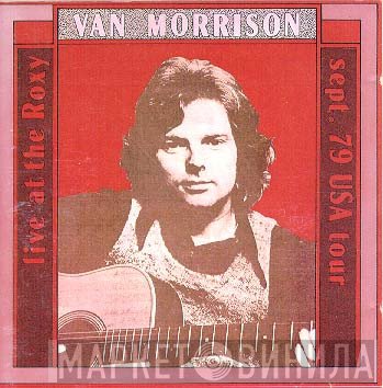 Van Morrison  - Live At The Roxy