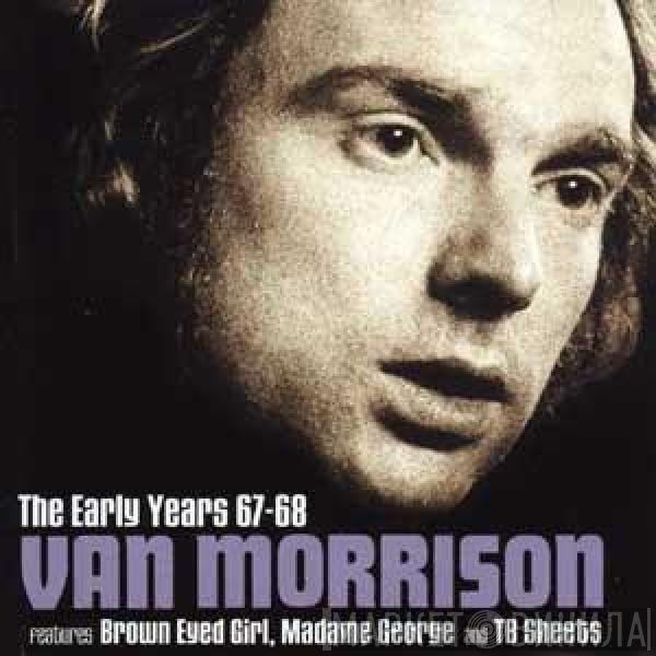 Van Morrison - The Early Years 67-68
