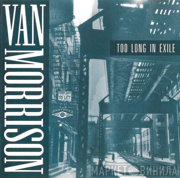 Van Morrison  - Too Long In Exile