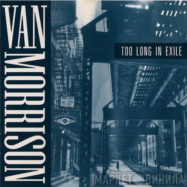 Van Morrison  - Too Long In Exile