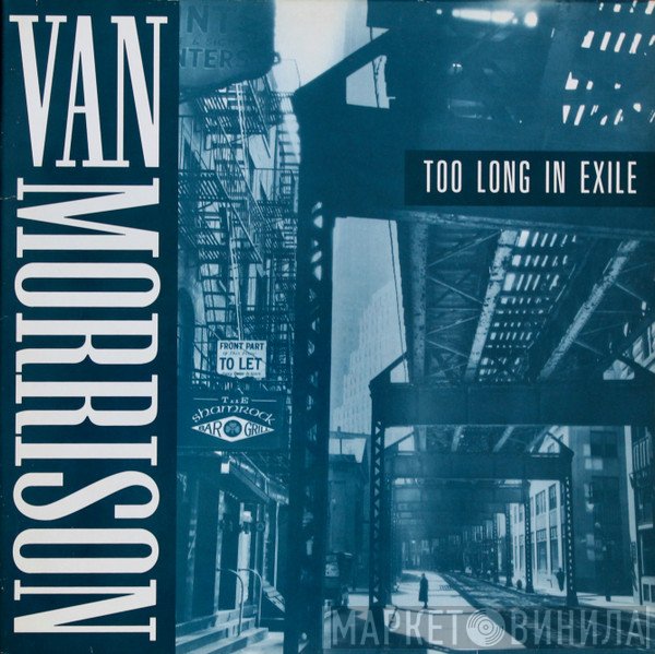 Van Morrison  - Too Long In Exile