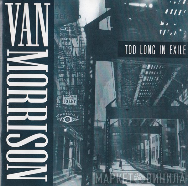 Van Morrison  - Too Long In Exile