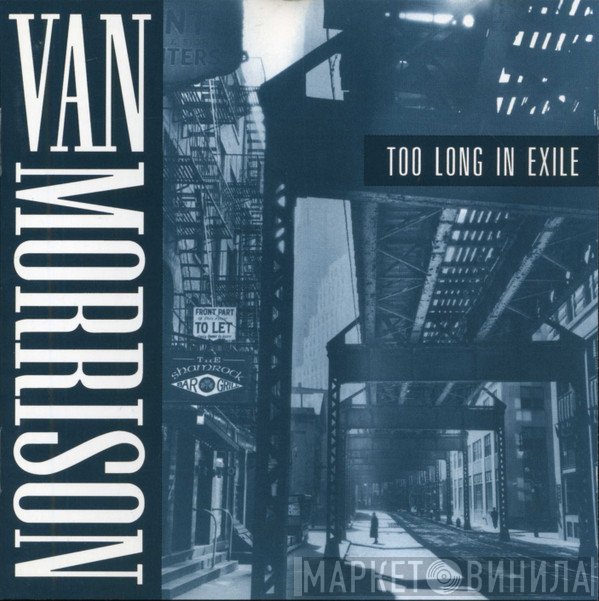 Van Morrison  - Too Long In Exile
