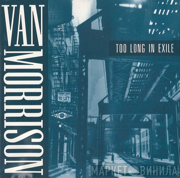 Van Morrison  - Too Long In Exile