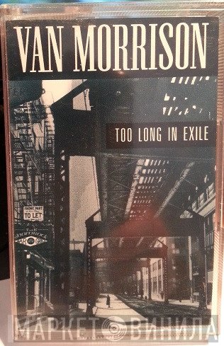 Van Morrison  - Too Long In Exile