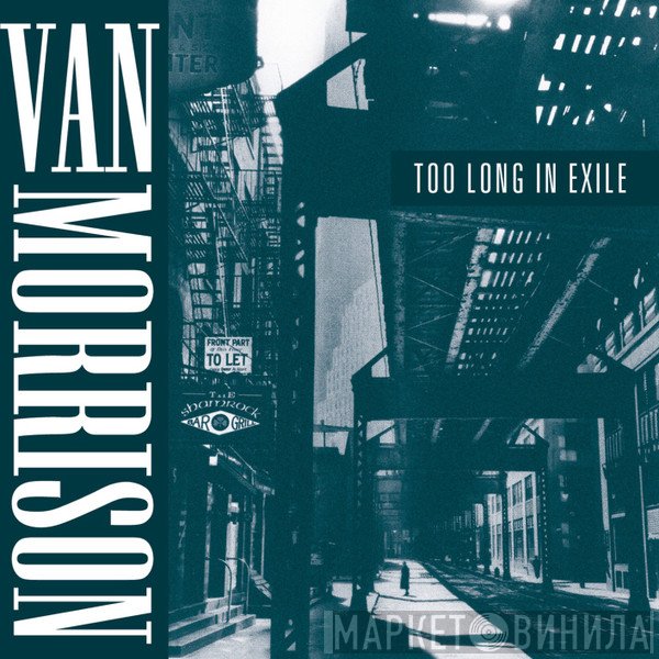 Van Morrison  - Too Long In Exile