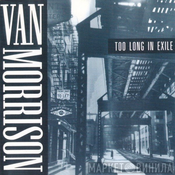 Van Morrison  - Too Long In Exile