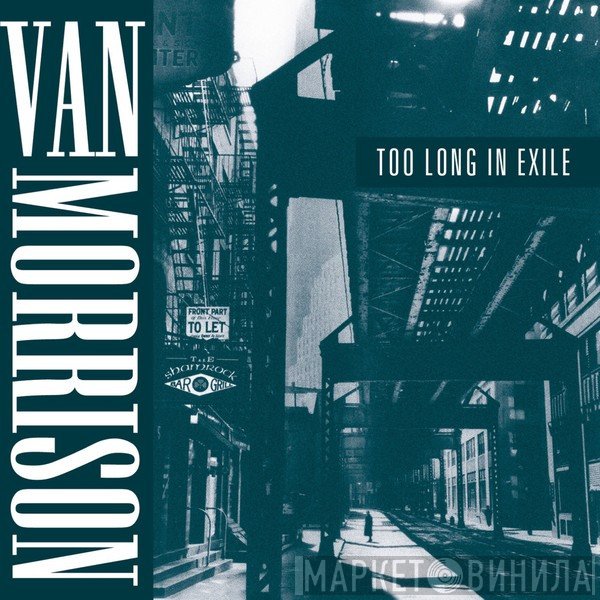 Van Morrison  - Too Long In Exile