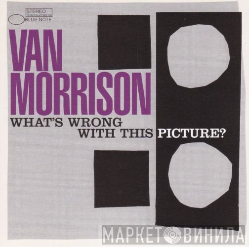 Van Morrison - What's Wrong With This Picture?