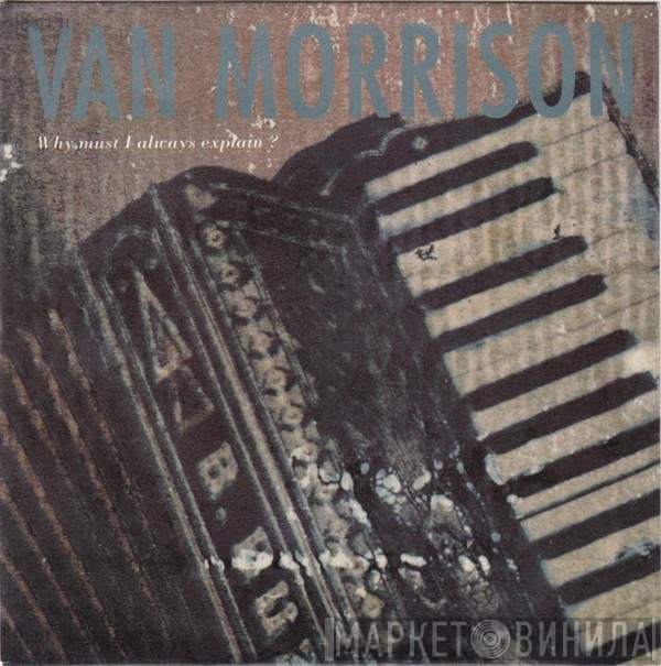 Van Morrison  - Why Must I Always Explain ?