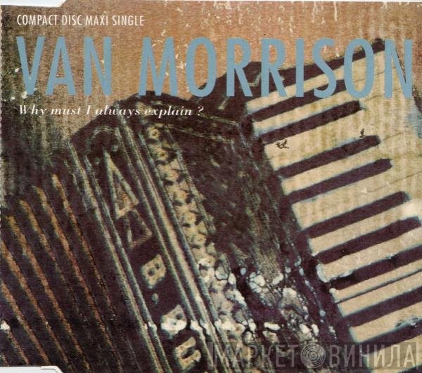 Van Morrison - Why Must I Always Explain?