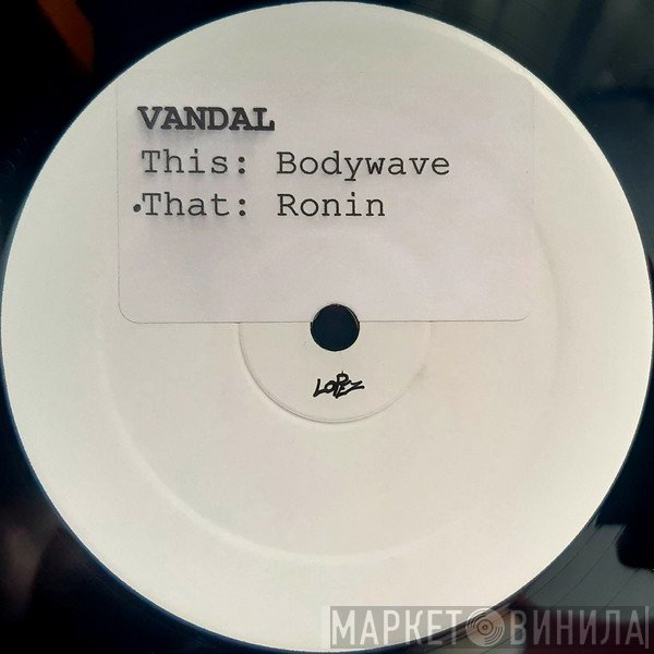 Vandal  - Bodywave / Ronin