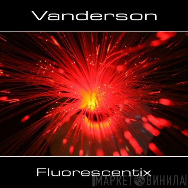 Vanderson   - Fluorescentrix