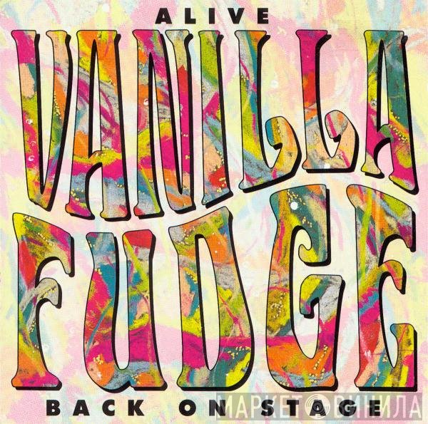 Vanilla Fudge  - Alive (Back On Stage)