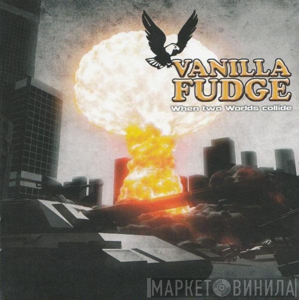 Vanilla Fudge  - When Two Worlds Collide