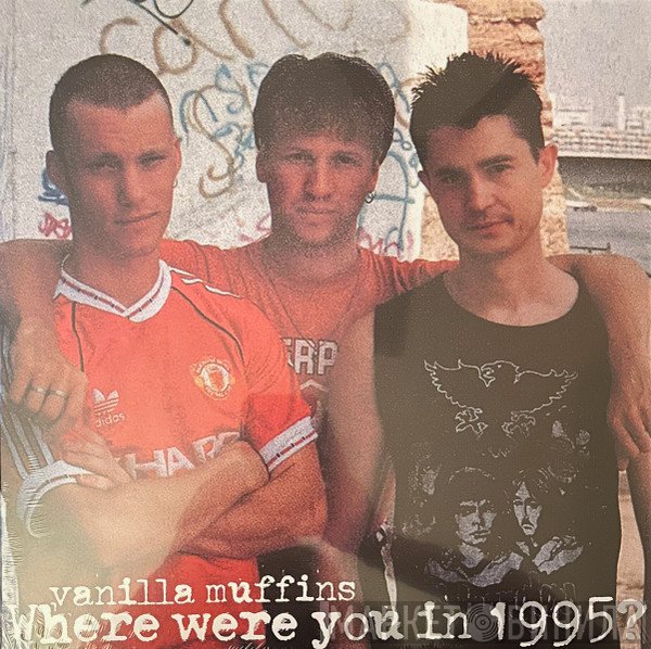 Vanilla Muffins - Where Were You In 1995?