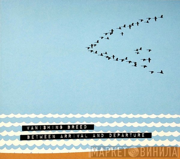Vanishing Breed - Between Arrival And Departure
