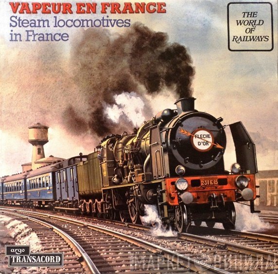 - Vapeur En France (Steam Locomotives In France)