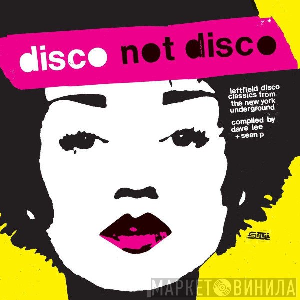 Various - Disco Not Disco (Leftfield Disco Classics From The New York Underground) (25th Anniversary Edition)