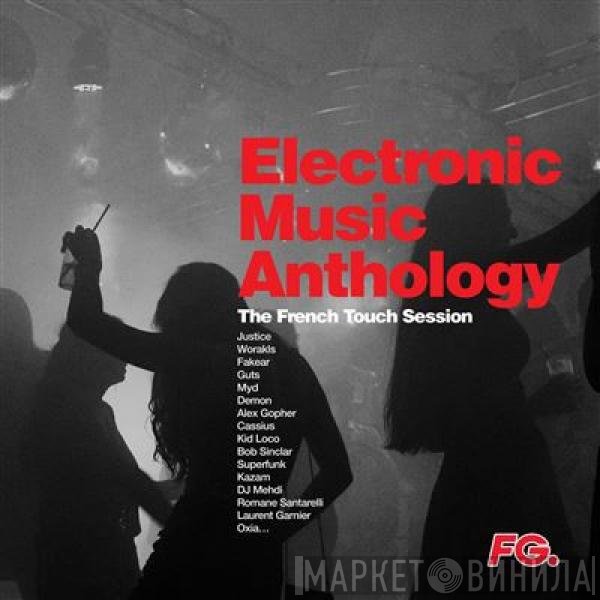 Various - Electronic Music Anthology by FG - The French Touch Session