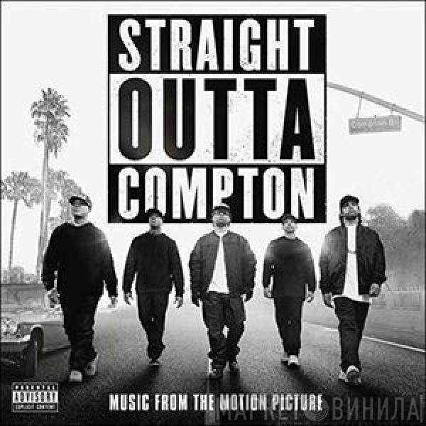Various - Straight Outta Compton (Music From The Motion Picture)