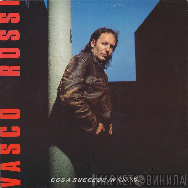 Vasco Rossi  - Cosa Succede In Città