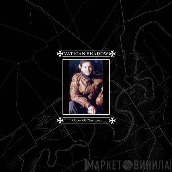 Vatican Shadow - Ghosts Of Chechnya