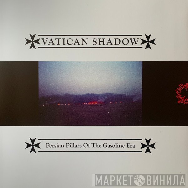 Vatican Shadow - Persian Pillars Of The Gasoline Era