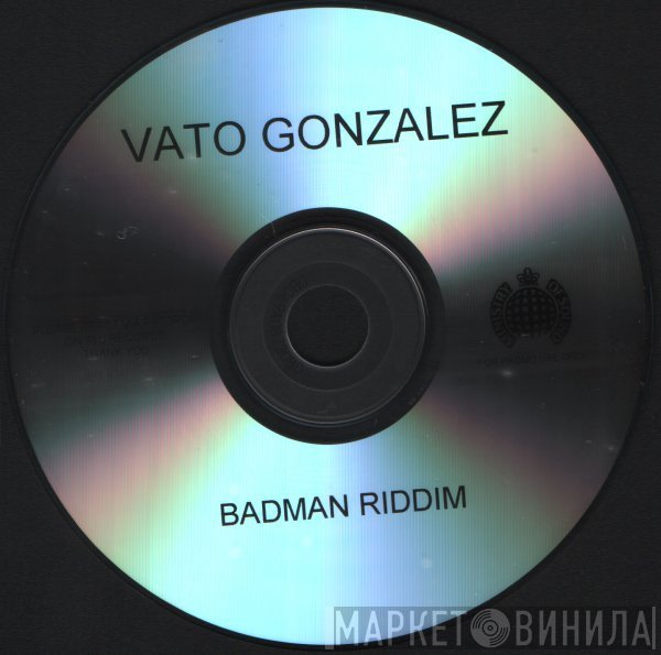 Vato Gonzalez  - Badman Riddim