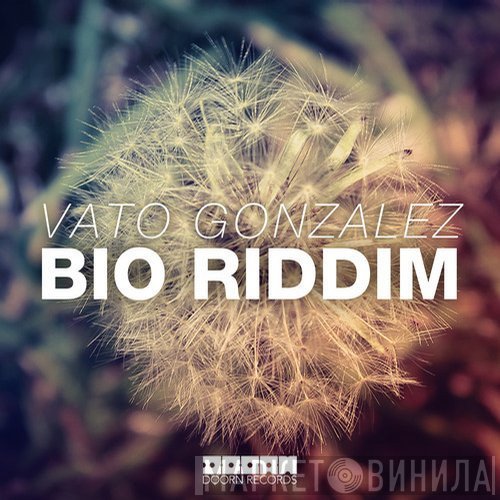 Vato Gonzalez  - Bio Riddim