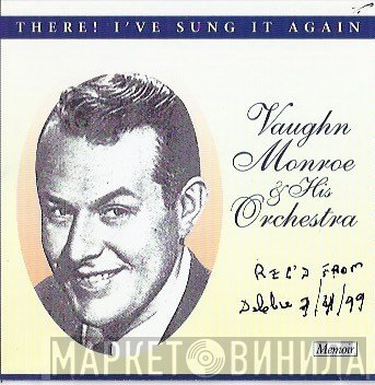Vaughn Monroe And His Orchestra - There! I've Sung It Again